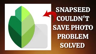 How To Solve Snapseed Couldnt Save Photo Problem Rsha26 Solutions [upl. by Ryon656]