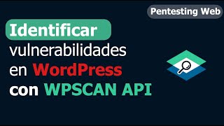 Identificar vulnerabilidades en WordPress con WPSCAN API [upl. by Ydaj612]