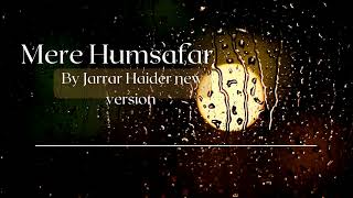 mere humsafar ost by Amanat ali cover by Jarrar Haider [upl. by Rizas308]