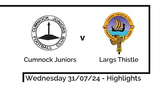 Highlights  Cumnock Juniors versus Largs Thistle 310724 [upl. by Yelsha755]