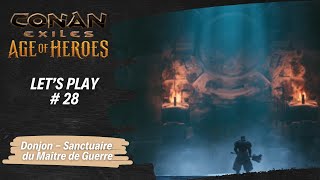 Lets play  Conan Exiles  28  Donjon le sanctuaire du Maître de Guerre [upl. by Adrahc213]