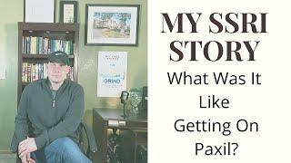 My SSRIPaxil Story Part I Getting On The Medication [upl. by Gnaoh]