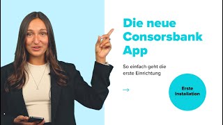 Die neue Consorsbank App das erste Mal einrichten [upl. by Oicnedif]