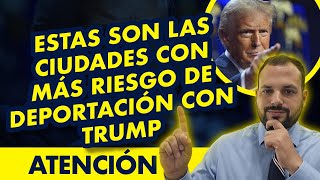 ATENCIÓN Estas son las ciudades con más riesgo de deportación con Trump [upl. by Ylrehc841]