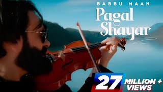 Pagal Shayar Full Song Babbu Maan  New Punjabi Songs 2022 [upl. by Lothar]