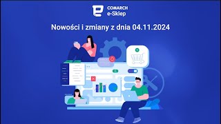 Comarch eSklep  Nowości i zmiany z dnia 04112024 [upl. by Enidan341]