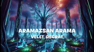 Velet Decrat  Aramazsan Arama Lyrics [upl. by Kcirdehs956]