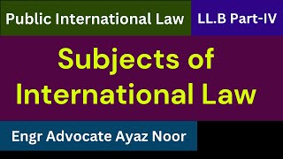 Subjects of International Law  Engr Advocate Ayaz Noor [upl. by Adeehsar]