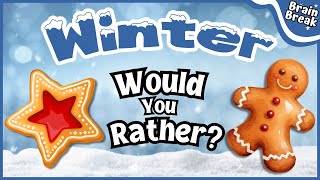 ❄️Winter Would You Rather❄️  Winter Brain Break  Winter Games For Kids  GoNoodle Just Dance [upl. by Oos]