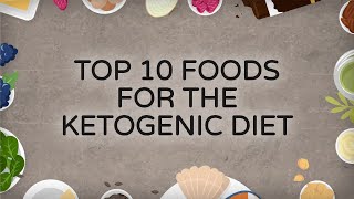 Top 10 Foods for the Ketogenic Diet [upl. by Sum207]