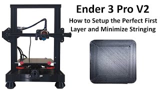 Ender 3 Pro V2 How to Setup the Perfect First Layer and Minimize Stringing [upl. by Leora]