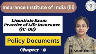 Practice of Life Insurance IC 02 Chap 8  Policy Documents  Licentiate ExamErAman [upl. by Assenab]