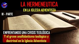 E  423 LA HERMENEUTICA EN LA IGLESIA ADVENTISTA III  PARTE [upl. by Federica]