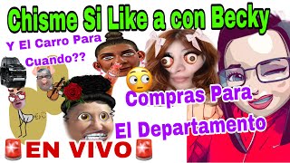 CHISME SI LIKE CON BECKY 😱Y EL Carro Para Cuando🚗👀❓❓Compras Para El Departamento🏡🙄Este Dia LLgaran😲 [upl. by Imef]