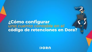 ¿Cómo configurar una cuenta contable en el código de retenciones en Dora [upl. by Desirea362]