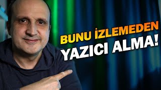 Bu videoyu izlemeden yazıcı almayın [upl. by Letsirhc]