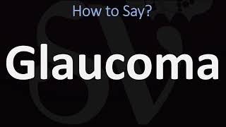 How to Pronounce Glaucoma CORRECTLY [upl. by Resiak471]