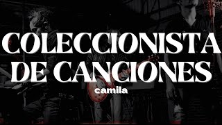 COLECCIONISTA DE CANCIONES  Camila  Letra [upl. by Neenahs]