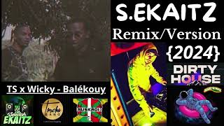 TS x Wicky  Balékouy Ekaitz RemixVersion quot2024quot [upl. by Isidore988]