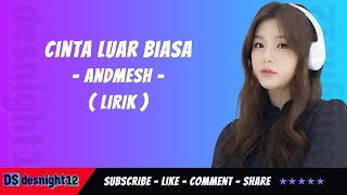 Andmesh  Cinta Luar Biasa Lirik [upl. by Ahgiela]