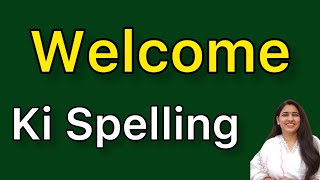 Welcome spelling  Welcome ki spelling [upl. by Atkins]