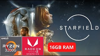 Starfield  RYZEN 3 3200G  VEGA 8 2GB  16GB RAM DDR4 [upl. by Keating]