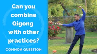 Can you combine Qigong with other practices  yoga meditation exercise mindfulness [upl. by Clute316]