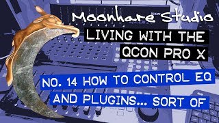 Living with the QCon Pro X Control EQ and plugins tutorial… sort of [upl. by Ancell]