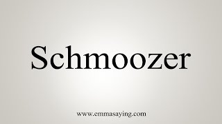 How To Say Schmoozer [upl. by Clerk97]