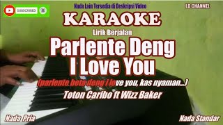 Toton Caribo ft Wizz BakerParlente Deng I Love You  Karaoke HD [upl. by Llenil]