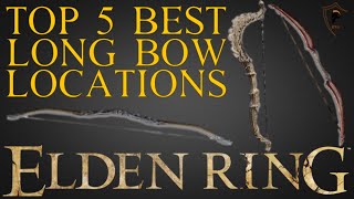 Elden Ring  Top 5 Best Bows and Where to Find Them [upl. by Thacker75]