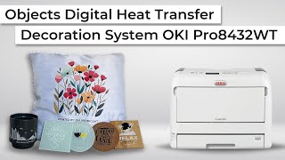 Objects Digital Heat Transfer Decoration System OKI Pro8432WT [upl. by Jaquelyn911]