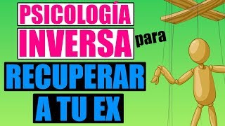 Como Aplicar La Psicología Inversa Para Recuperar A Tu Ex Hacer Que Tu Ex Te Busque [upl. by Aveer]