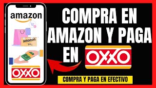 📦🛍️✅COMO COMPRAR EN AMAZON Y PAGAR EN OXXO  EFECTIVO 2024🆘🚚 [upl. by Bob]