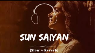 Sun Saiyan Slowed  Reverb  Masroor Fateh Ali Khan  Rhythm Rush 🎶🪘 [upl. by Enair236]