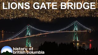 History of Lions Gate Bridge [upl. by Rosamond15]