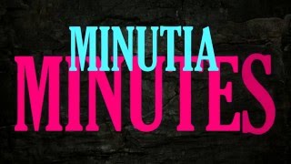 Minutia Minutes [upl. by Fiora]