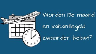 Worden 13e maand vakantiegeld en overwerk zwaarder belast [upl. by Pippo559]