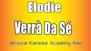 Elodie  Verrà Da Sé Versione Karaoke Academy Italia [upl. by Hakvir]