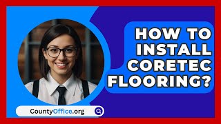 How To Install Coretec Flooring  CountyOfficeorg [upl. by Araiek]