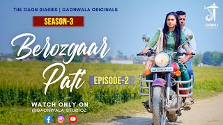 Berozgar Pati  बेरोज़गार पति  Season3  Ep 02 gaonwalastudioz [upl. by Jordans]