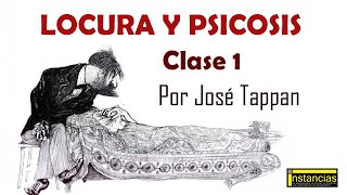 Clase 1  LOCURA Y PSICOSIS  Dr José Eduardo Tappan [upl. by Maitland603]