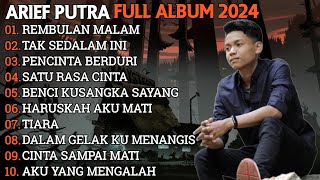 ARIEF PUTRA FULL ALBUM TERBARU 2024  REMBULAN MALAM🎵TAK SEDALAM INI🎵 TERPOPULER TANPA IKLAN [upl. by Hassadah]