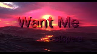 Want Me lyrics  cl4pers Adult version [upl. by Allicsirp526]