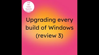 Upgrading every build of Windows review 3 timelapse [upl. by Orian]