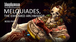 Melquiades The Exhumed Archbishop  Boss Fight  Blasphemous [upl. by Inuat]