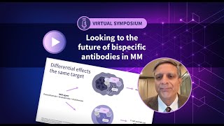 Symposium  Looking to the future of bispecific antibodies in MM [upl. by Busch]