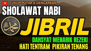 SHOLAWAT JIBRIL PENARIK REZEKI PALING DAHSYAT Sholawat Nabi Muhammad SAW Sholawat Jibril Merdu [upl. by Mayberry802]