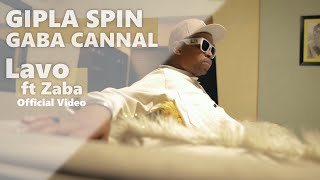 Gipla Spin amp Gaba Cannal  Lavo ft Zaba  Official Video [upl. by Levison803]