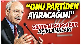 Kılıçdaroğlundan gündemi sarsacak açıklamalar quotOnu partiden ayıracağımquot [upl. by Teerpnam68]